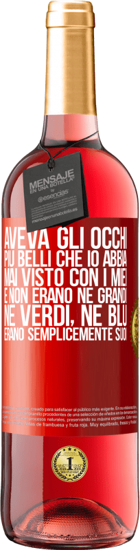 29,95 € Spedizione Gratuita | Vino rosato Edizione ROSÉ Aveva gli occhi più belli che io abbia mai visto con i miei. E non erano né grandi, né verdi, né blu. Erano semplicemente Etichetta Rossa. Etichetta personalizzabile Vino giovane Raccogliere 2025 Tempranillo