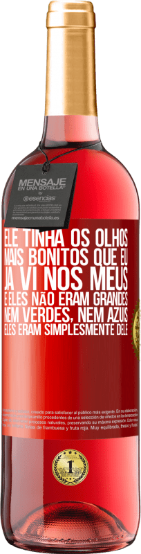 29,95 € Envio grátis | Vinho rosé Edição ROSÉ Ele tinha os olhos mais bonitos que eu já vi nos meus. E eles não eram grandes, nem verdes, nem azuis. Eles eram Etiqueta Vermelha. Etiqueta personalizável Vinho jovem Colheita 2024 Tempranillo