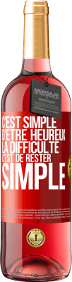 29,95 € Envoi gratuit | Vin rosé Édition ROSÉ C'est simple d'être heureux, la difficulté c'est de rester simple Étiquette Rouge. Étiquette personnalisable Vin jeune Récolte 2024 Tempranillo