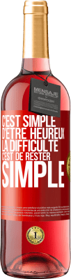 29,95 € Envoi gratuit | Vin rosé Édition ROSÉ C'est simple d'être heureux, la difficulté c'est de rester simple Étiquette Rouge. Étiquette personnalisable Vin jeune Récolte 2025 Tempranillo