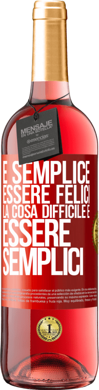 29,95 € Spedizione Gratuita | Vino rosato Edizione ROSÉ È semplice essere felici, la cosa difficile è essere semplici Etichetta Rossa. Etichetta personalizzabile Vino giovane Raccogliere 2024 Tempranillo