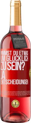 29,95 € Kostenloser Versand | Roséwein ROSÉ Ausgabe nimmst du etwas, um glücklich zu sein? Ja, Entscheidungen Rote Markierung. Anpassbares Etikett Junger Wein Ernte 2023 Tempranillo