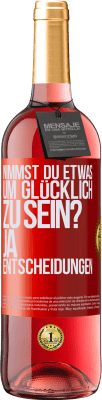 29,95 € Kostenloser Versand | Roséwein ROSÉ Ausgabe nimmst du etwas, um glücklich zu sein? Ja, Entscheidungen Rote Markierung. Anpassbares Etikett Junger Wein Ernte 2025 Tempranillo