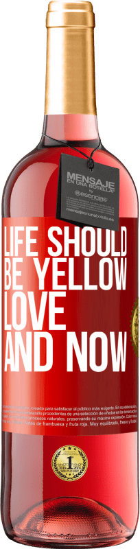 29,95 € 送料無料 | ロゼワイン ROSÉエディション 人生は黄色でなければなりません。愛と今 赤いタグ. カスタマイズ可能なラベル 若いワイン 収穫 2023 Tempranillo