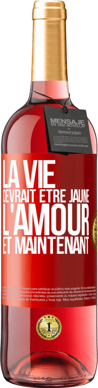 29,95 € Envoi gratuit | Vin rosé Édition ROSÉ La vie devrait être jaune. L'amour et maintenant Étiquette Rouge. Étiquette personnalisable Vin jeune Récolte 2024 Tempranillo