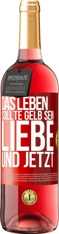 29,95 € Kostenloser Versand | Roséwein ROSÉ Ausgabe Das Leben sollte gelb sein. Liebe und jetzt Rote Markierung. Anpassbares Etikett Junger Wein Ernte 2024 Tempranillo