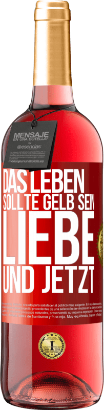 29,95 € Kostenloser Versand | Roséwein ROSÉ Ausgabe Das Leben sollte gelb sein. Liebe und jetzt Rote Markierung. Anpassbares Etikett Junger Wein Ernte 2025 Tempranillo