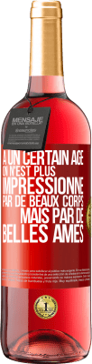 29,95 € Envoi gratuit | Vin rosé Édition ROSÉ À un certain âge on n'est plus impressionné par de beaux corps mais par de belles âmes Étiquette Rouge. Étiquette personnalisable Vin jeune Récolte 2024 Tempranillo