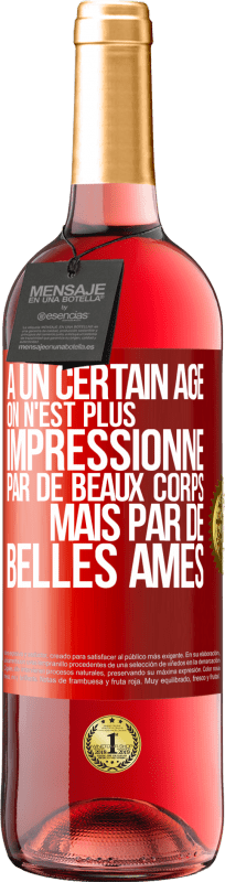 29,95 € Envoi gratuit | Vin rosé Édition ROSÉ À un certain âge on n'est plus impressionné par de beaux corps mais par de belles âmes Étiquette Rouge. Étiquette personnalisable Vin jeune Récolte 2024 Tempranillo