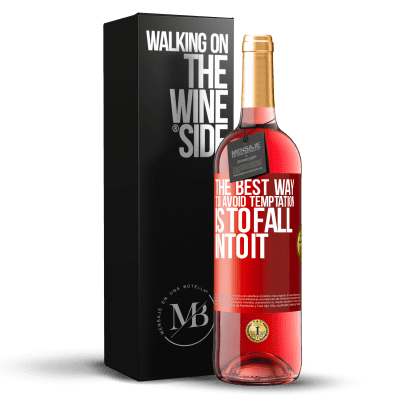 «The best way to avoid temptation is to fall into it» ROSÉ Edition