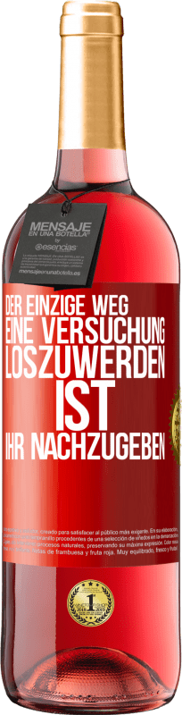 29,95 € Kostenloser Versand | Roséwein ROSÉ Ausgabe Der einzige Weg, eine Versuchung loszuwerden, ist, ihr nachzugeben Rote Markierung. Anpassbares Etikett Junger Wein Ernte 2023 Tempranillo
