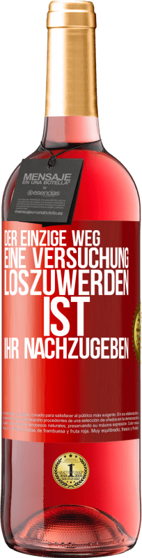 29,95 € Kostenloser Versand | Roséwein ROSÉ Ausgabe Der einzige Weg, eine Versuchung loszuwerden, ist, ihr nachzugeben Rote Markierung. Anpassbares Etikett Junger Wein Ernte 2024 Tempranillo