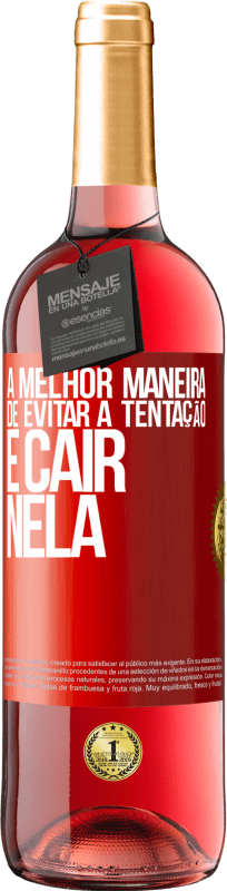 29,95 € Envio grátis | Vinho rosé Edição ROSÉ A melhor maneira de evitar a tentação é cair nela Etiqueta Vermelha. Etiqueta personalizável Vinho jovem Colheita 2025 Tempranillo