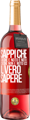 29,95 € Spedizione Gratuita | Vino rosato Edizione ROSÉ Sappi che ciò che è noto è noto e ciò che non è noto ecco il vero sapere Etichetta Rossa. Etichetta personalizzabile Vino giovane Raccogliere 2024 Tempranillo