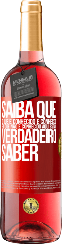 29,95 € Envio grátis | Vinho rosé Edição ROSÉ Saiba que o que é conhecido é conhecido e o que não é conhecido aqui está o verdadeiro saber Etiqueta Vermelha. Etiqueta personalizável Vinho jovem Colheita 2024 Tempranillo