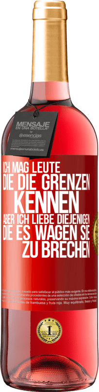 29,95 € Kostenloser Versand | Roséwein ROSÉ Ausgabe Ich mag Leute, die die Grenzen kennen, aber ich liebe diejenigen, die es wagen, sie zu brechen Rote Markierung. Anpassbares Etikett Junger Wein Ernte 2024 Tempranillo