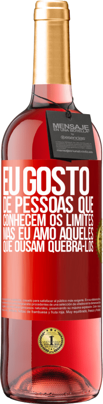 29,95 € Envio grátis | Vinho rosé Edição ROSÉ Eu gosto de pessoas que conhecem os limites, mas eu amo aqueles que ousam quebrá-los Etiqueta Vermelha. Etiqueta personalizável Vinho jovem Colheita 2024 Tempranillo