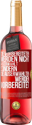 29,95 € Kostenloser Versand | Roséwein ROSÉ Ausgabe Die Vorbereiteten werden nicht auserwählt, sondern die Auserwählten werden vorbereitet Rote Markierung. Anpassbares Etikett Junger Wein Ernte 2024 Tempranillo