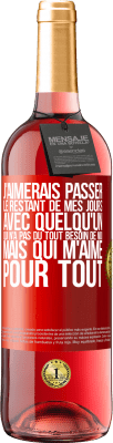 29,95 € Envoi gratuit | Vin rosé Édition ROSÉ J'aimerais passer le restant de mes jours avec quelqu'un qui n'a pas du tout besoin de moi mais qui m'aime pour tout Étiquette Rouge. Étiquette personnalisable Vin jeune Récolte 2024 Tempranillo