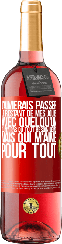 29,95 € Envoi gratuit | Vin rosé Édition ROSÉ J'aimerais passer le restant de mes jours avec quelqu'un qui n'a pas du tout besoin de moi mais qui m'aime pour tout Étiquette Rouge. Étiquette personnalisable Vin jeune Récolte 2025 Tempranillo
