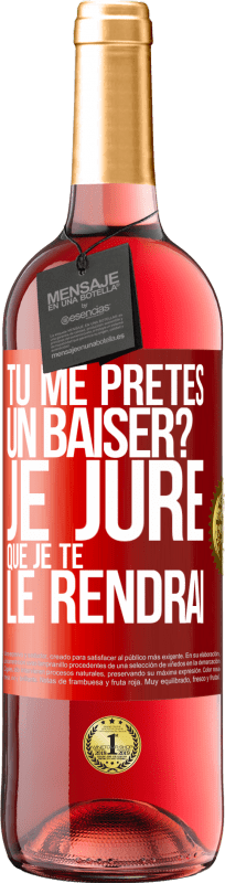 29,95 € Envoi gratuit | Vin rosé Édition ROSÉ Tu me prêtes un baiser? Je jure que je te le rendrai Étiquette Rouge. Étiquette personnalisable Vin jeune Récolte 2024 Tempranillo