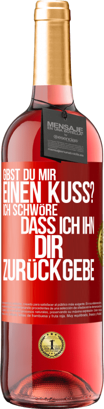 29,95 € Kostenloser Versand | Roséwein ROSÉ Ausgabe Gibst du mir einen Kuss? Ich schwöre, dass ich ihn dir zurückgebe Rote Markierung. Anpassbares Etikett Junger Wein Ernte 2025 Tempranillo