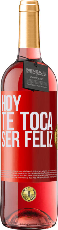 29,95 € Envío gratis | Vino Rosado Edición ROSÉ Hoy te toca ser feliz Etiqueta Roja. Etiqueta personalizable Vino joven Cosecha 2023 Tempranillo