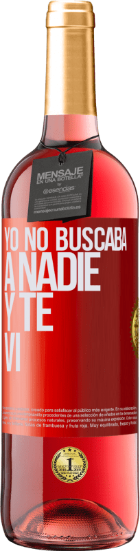 29,95 € Envío gratis | Vino Rosado Edición ROSÉ Yo no buscaba a nadie y te vi Etiqueta Roja. Etiqueta personalizable Vino joven Cosecha 2024 Tempranillo