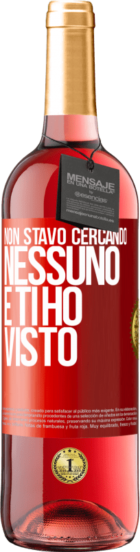 29,95 € Spedizione Gratuita | Vino rosato Edizione ROSÉ Non stavo cercando nessuno e ti ho visto Etichetta Rossa. Etichetta personalizzabile Vino giovane Raccogliere 2024 Tempranillo