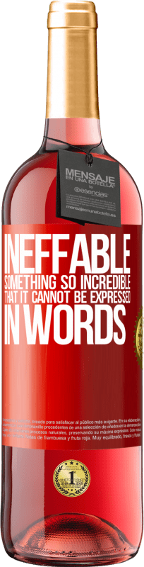29,95 € Free Shipping | Rosé Wine ROSÉ Edition Ineffable. Something so incredible that it cannot be expressed in words Red Label. Customizable label Young wine Harvest 2024 Tempranillo