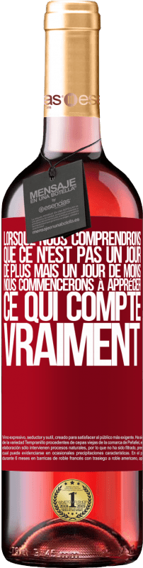 29,95 € Envoi gratuit | Vin rosé Édition ROSÉ Lorsque nous comprendrons que ce n'est pas un jour de plus mais un jour de moins, nous commencerons à apprécier ce qui Étiquette Rouge. Étiquette personnalisable Vin jeune Récolte 2024 Tempranillo