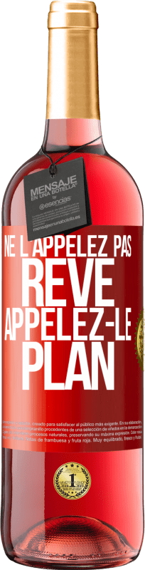 29,95 € Envoi gratuit | Vin rosé Édition ROSÉ Ne l'appelez pas rêve, appelez-le plan Étiquette Rouge. Étiquette personnalisable Vin jeune Récolte 2024 Tempranillo