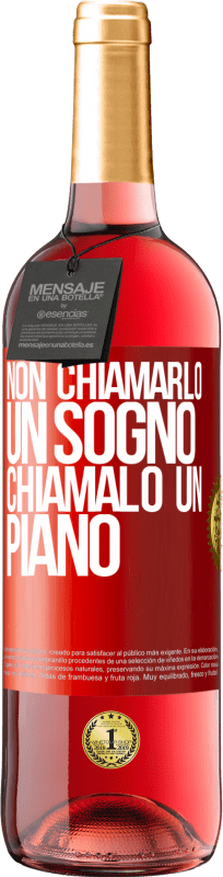 29,95 € Spedizione Gratuita | Vino rosato Edizione ROSÉ Non chiamarlo un sogno, chiamalo un piano Etichetta Rossa. Etichetta personalizzabile Vino giovane Raccogliere 2024 Tempranillo