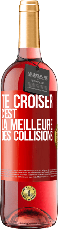 29,95 € Envoi gratuit | Vin rosé Édition ROSÉ Te croiser c'est la meilleure des collisions Étiquette Rouge. Étiquette personnalisable Vin jeune Récolte 2023 Tempranillo