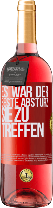 29,95 € Kostenloser Versand | Roséwein ROSÉ Ausgabe Es war der beste Absturz, Sie zu treffen Rote Markierung. Anpassbares Etikett Junger Wein Ernte 2025 Tempranillo