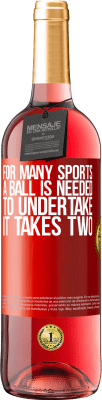 29,95 € 免费送货 | 桃红葡萄酒 ROSÉ版 对于许多运动来说，需要一个球。进行，需要两个 红色标签. 可自定义的标签 青年酒 收成 2024 Tempranillo