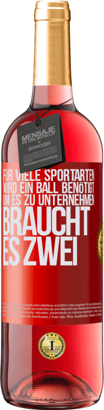 29,95 € Kostenloser Versand | Roséwein ROSÉ Ausgabe Für viele Sportarten wird ein Ball benötigt. Um es zu unternehmen, braucht es zwei Rote Markierung. Anpassbares Etikett Junger Wein Ernte 2023 Tempranillo