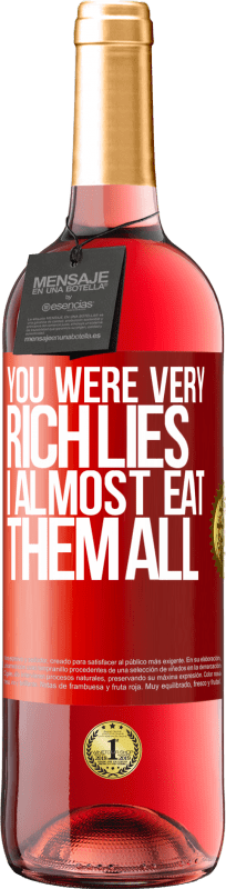 29,95 € Free Shipping | Rosé Wine ROSÉ Edition You were very rich lies. I almost eat them all Red Label. Customizable label Young wine Harvest 2023 Tempranillo