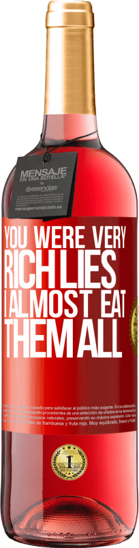 29,95 € Free Shipping | Rosé Wine ROSÉ Edition You were very rich lies. I almost eat them all Red Label. Customizable label Young wine Harvest 2024 Tempranillo