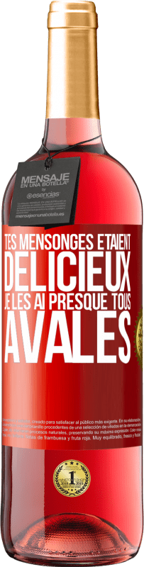 29,95 € Envoi gratuit | Vin rosé Édition ROSÉ Tes mensonges étaient délicieux. Je les ai presque tous avalés Étiquette Rouge. Étiquette personnalisable Vin jeune Récolte 2024 Tempranillo