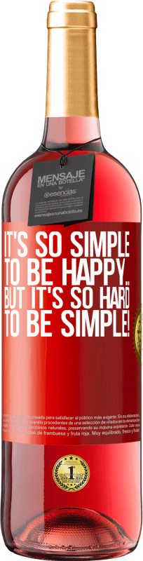 29,95 € Free Shipping | Rosé Wine ROSÉ Edition It's so simple to be happy ... But it's so hard to be simple! Red Label. Customizable label Young wine Harvest 2024 Tempranillo