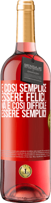 29,95 € Spedizione Gratuita | Vino rosato Edizione ROSÉ È così semplice essere felici ... Ma è così difficile essere semplici! Etichetta Rossa. Etichetta personalizzabile Vino giovane Raccogliere 2024 Tempranillo