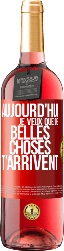 29,95 € Envoi gratuit | Vin rosé Édition ROSÉ Aujourd'hui je veux que de belles choses t'arrivent Étiquette Rouge. Étiquette personnalisable Vin jeune Récolte 2024 Tempranillo