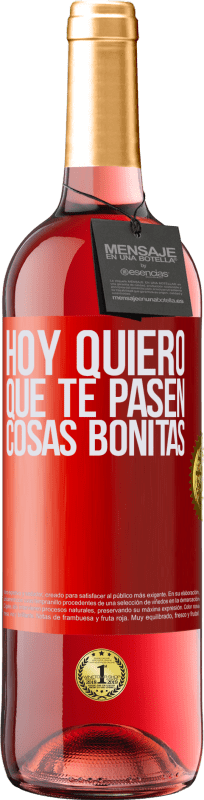 29,95 € Envío gratis | Vino Rosado Edición ROSÉ Hoy quiero que te pasen cosas bonitas Etiqueta Roja. Etiqueta personalizable Vino joven Cosecha 2024 Tempranillo