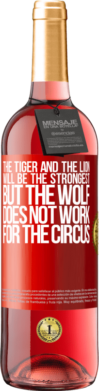 29,95 € Free Shipping | Rosé Wine ROSÉ Edition The tiger and the lion will be the strongest, but the wolf does not work for the circus Red Label. Customizable label Young wine Harvest 2025 Tempranillo