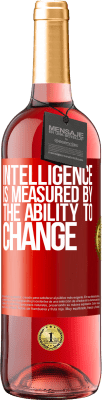 29,95 € Free Shipping | Rosé Wine ROSÉ Edition Intelligence is measured by the ability to change Red Label. Customizable label Young wine Harvest 2023 Tempranillo