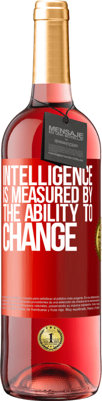 29,95 € Free Shipping | Rosé Wine ROSÉ Edition Intelligence is measured by the ability to change Red Label. Customizable label Young wine Harvest 2024 Tempranillo