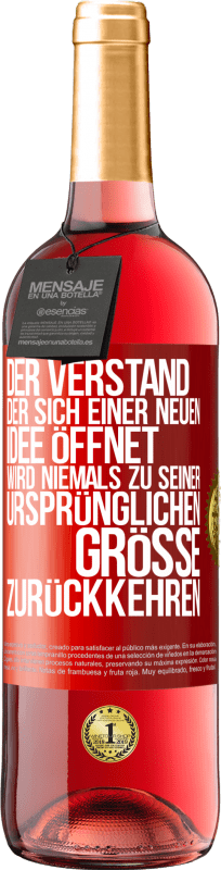 29,95 € Kostenloser Versand | Roséwein ROSÉ Ausgabe Der Verstand, der sich einer neuen Idee öffnet, wird niemals zu seiner ursprünglichen Größe zurückkehren Rote Markierung. Anpassbares Etikett Junger Wein Ernte 2024 Tempranillo