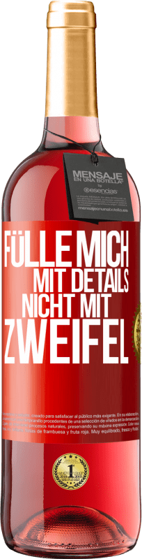 29,95 € Kostenloser Versand | Roséwein ROSÉ Ausgabe Fülle mich mit Details, nicht mit Zweifel Rote Markierung. Anpassbares Etikett Junger Wein Ernte 2024 Tempranillo