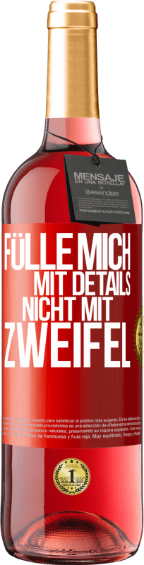 29,95 € Kostenloser Versand | Roséwein ROSÉ Ausgabe Fülle mich mit Details, nicht mit Zweifel Rote Markierung. Anpassbares Etikett Junger Wein Ernte 2025 Tempranillo